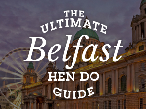 Picture of Belfast city hall with The Ultimate Belfast Hen Do Guide layered over it 