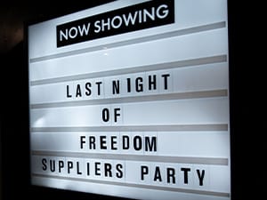 A cinema board with Last Night of Freedom's Supplier Party on