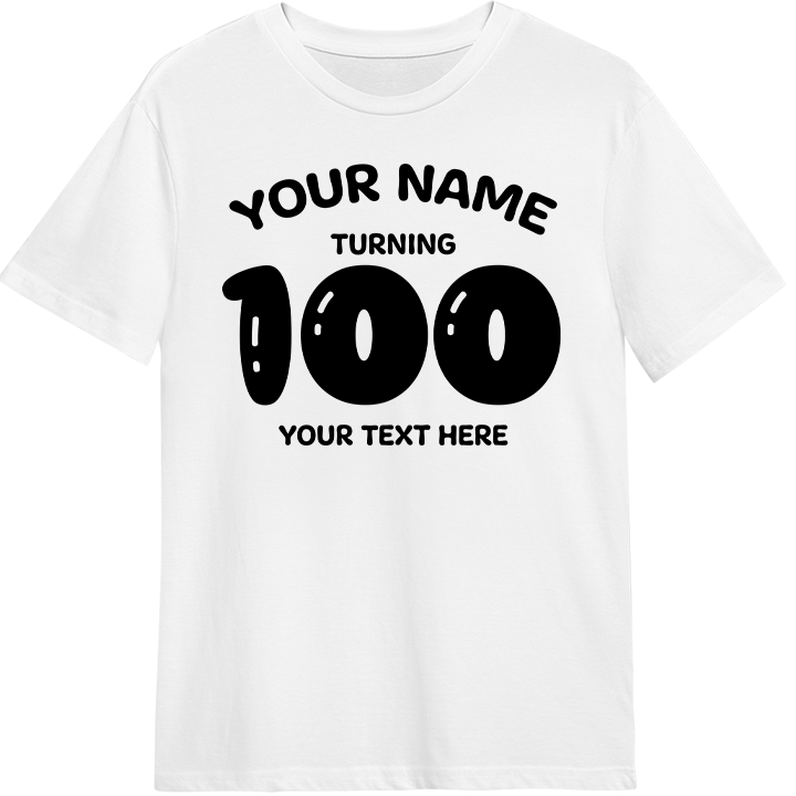 A custom 100th birthday shirt with 100 in a balloon font and space for the birthday person's name and an additional line of text 