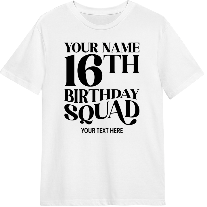 A custom 16th birthday shirt with editable text which reads 'your name, 16th birthday squad, your text here' 