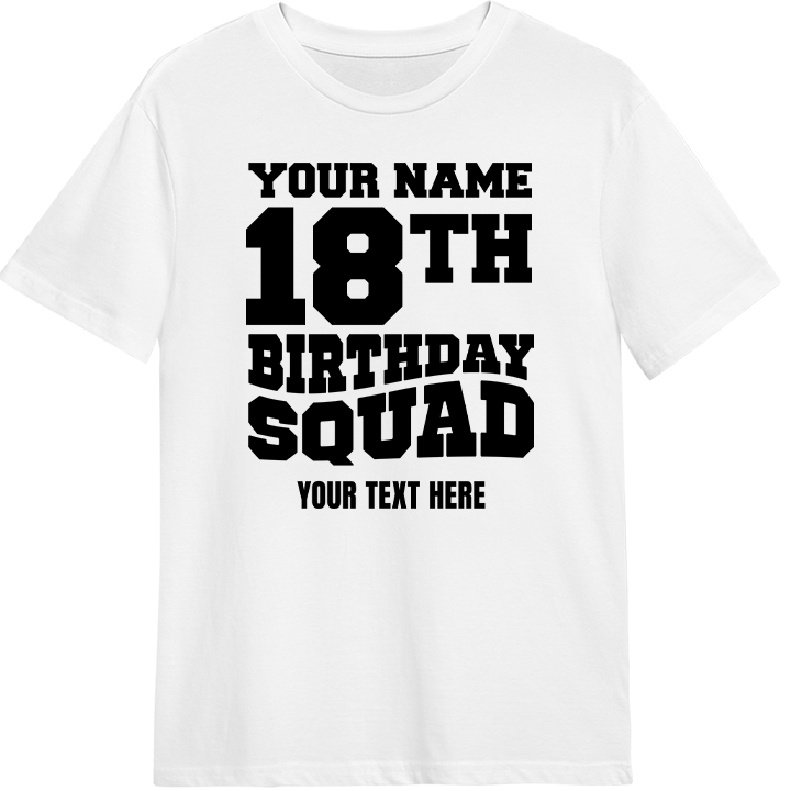A custom 18th birthday shirt which reads 'your name ,18th birthday squad, your text here' in a bold blocky font