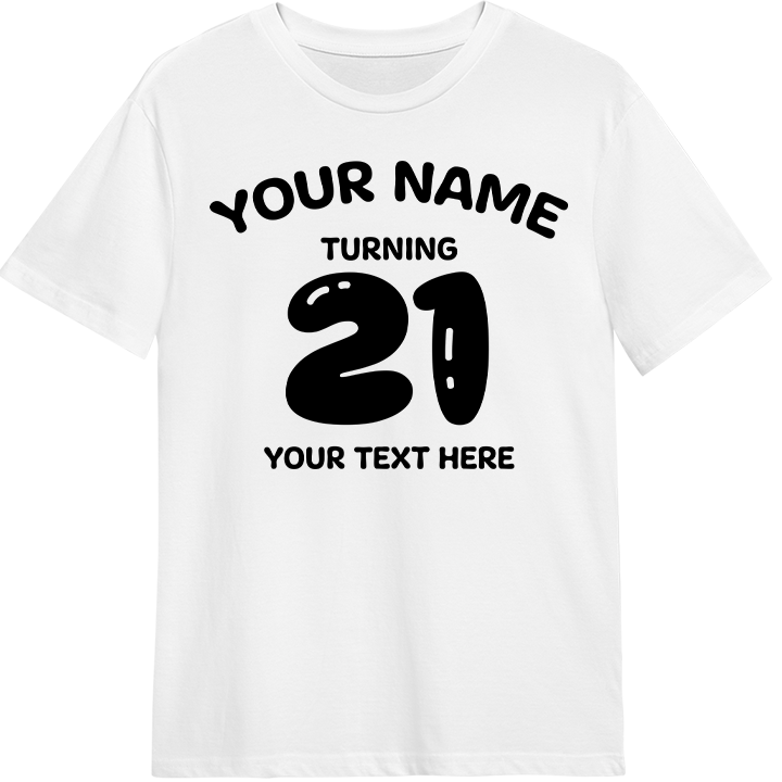 A custom 21st birthday shirt with 21 in a balloon font and space for the birthday person's name and an additional line of text 