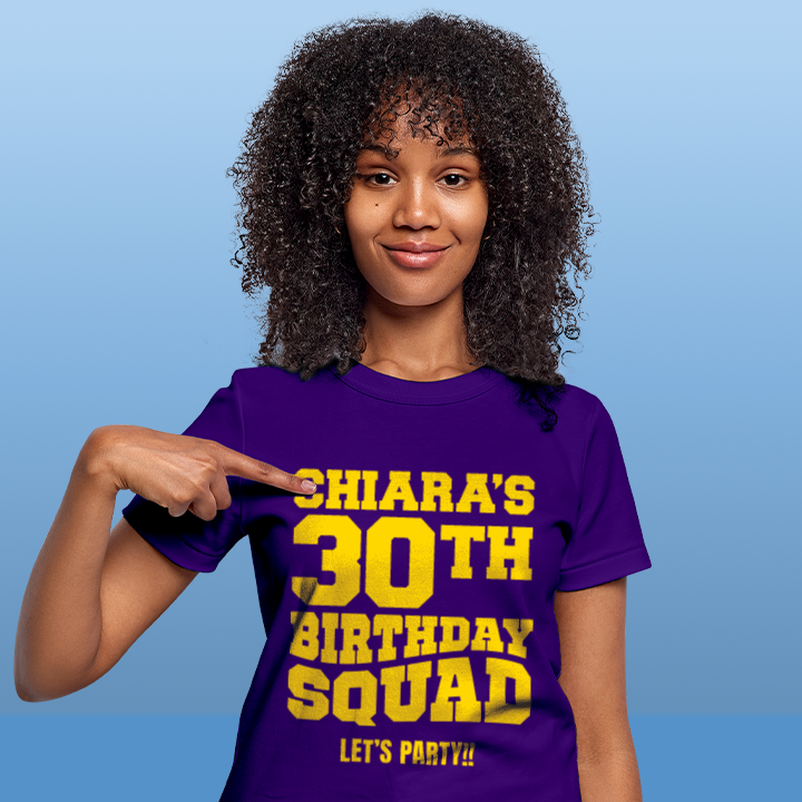 A custom 30th birthday shirt which has the custom text Chiara's 30th Birthday Squad, Let's Party!! in a bold blocky font 