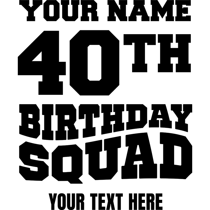 Bold Birthday Squad - 40th T-Shirts - Custom - zoom view'