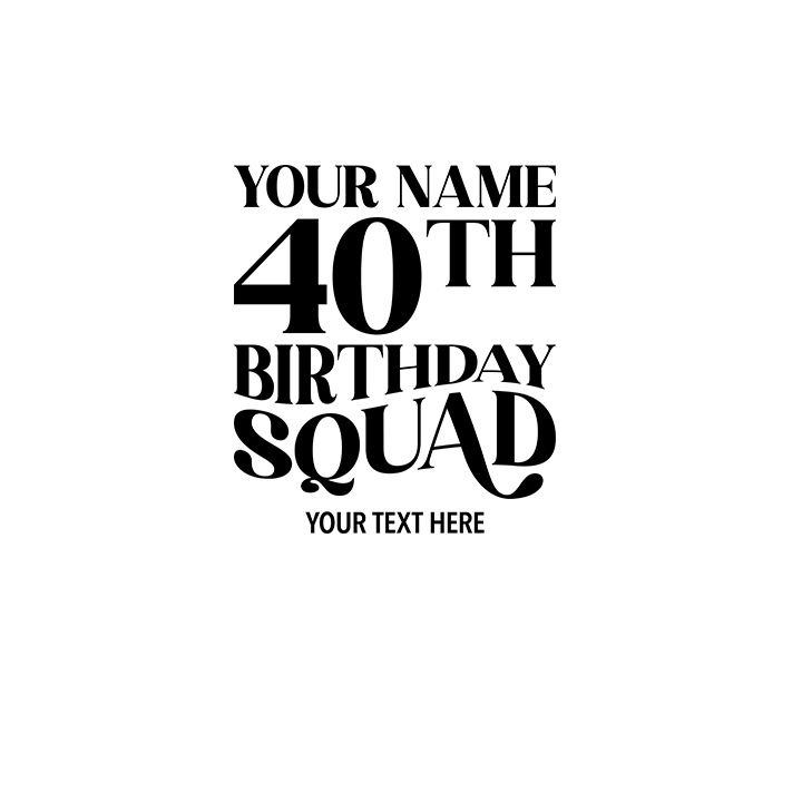 Fancy Birthday Squad - 40th T-Shirts - Custom - front view