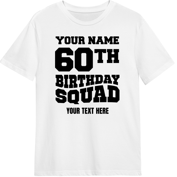 A custom 60th birthday shirt which reads 'your name, 60th birthday squad, your text here' in a bold blocky font