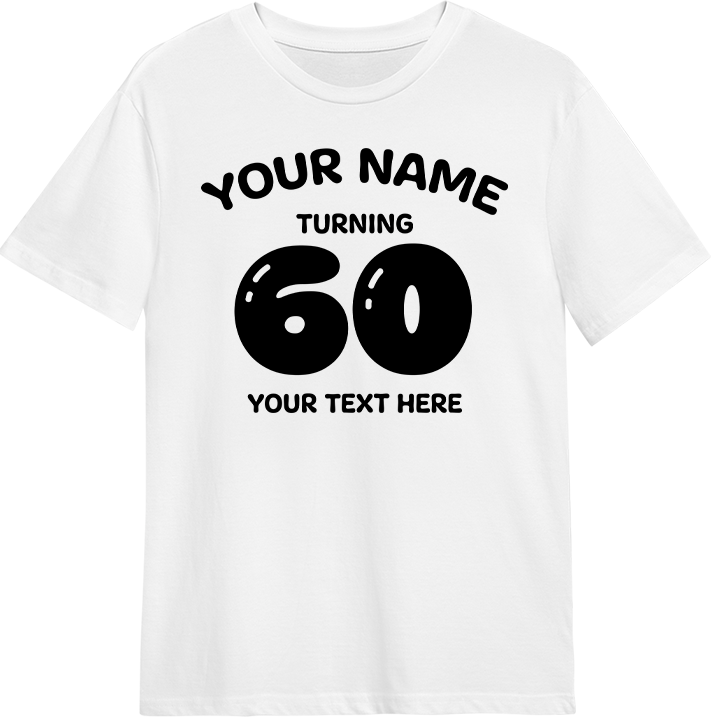 A custom 60th birthday shirt with 60 in a balloon font and space for the birthday person's name and an additional line of text 