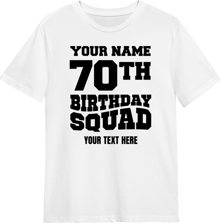 A custom 70th birthday shirt which reads 'your name, 70th birthday squad, your text here' in a bold blocky font