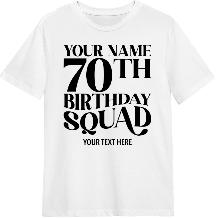 A custom 70th birthday shirt with editable text which reads 'your name, 70th birthday squad, your text here' 