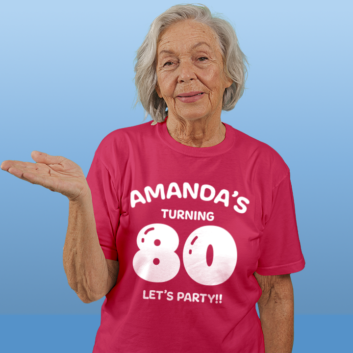 A custom 80th birthday t-shirt which has the custom text Amanda's turning 80, Let's Party!! with the 80 in a balloon text