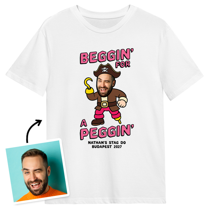 A custom stag do shirt that reads Beggin For A Peggin which has been personalised with a face pic to make a man look like a pirate reading Nathan's Stag Do Budapest 2027
