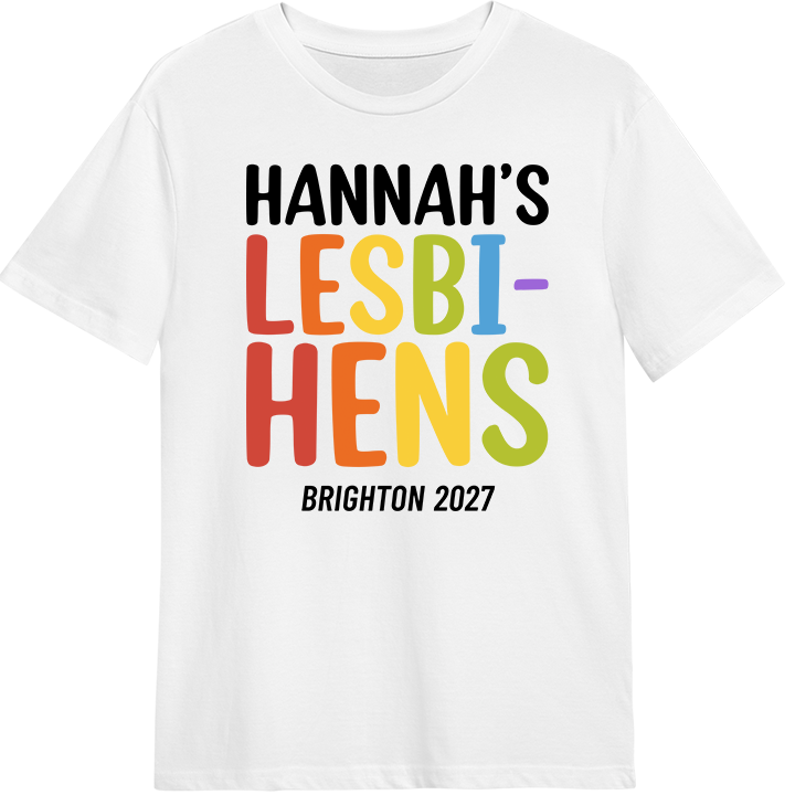 Hen party lesbian 'lesbi-hens' t-shirt that has rainbow writing that reads Hannah's Lesbi-Hens Brighton 2027 