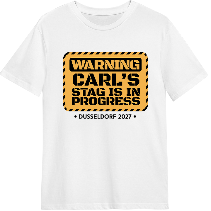 A custom stag do t shirt that is inspired by a yellow and black work in progress sign that reads Warning Carl's Stag Is In Progress Dusseldorf 2027 