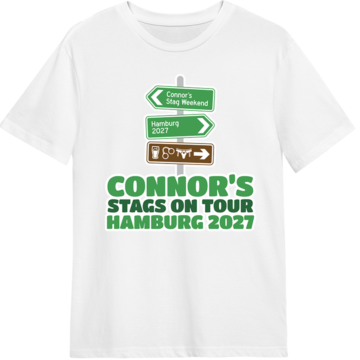 A custom stag do t shirt that has a signpost on it with three signs one that says Connor's Stag Weekend, one that says Hamburg 2027 and one that has icons of a beer, handcuffs and some pants