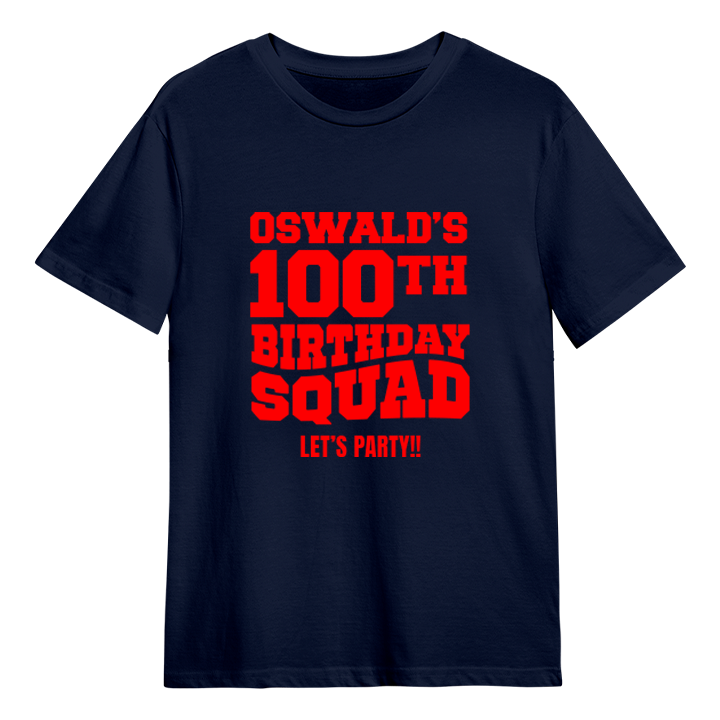 A custom 100th birthday shirt which has the custom text Oswold's 100th Birthday Squad, Let's Party!! in a bold blocky font 