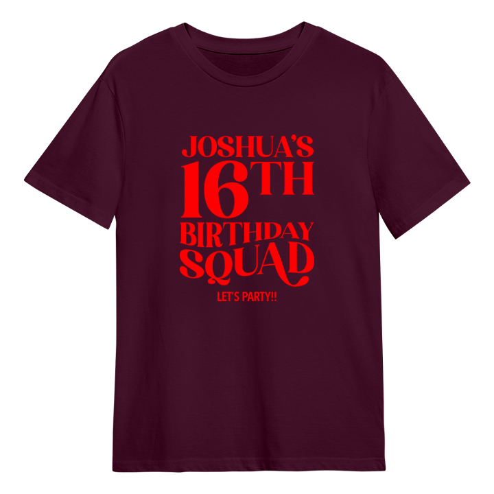 A custom 16th birthday shirt which has the custom text Joshua's 16th Birthday Squad, Let's Party!! in a fancy font 