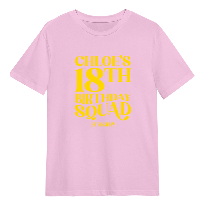 A custom 18th birthday shirt which has the custom text Chloe's 18th Birthday Squad, Let's Party!! in a fancy font