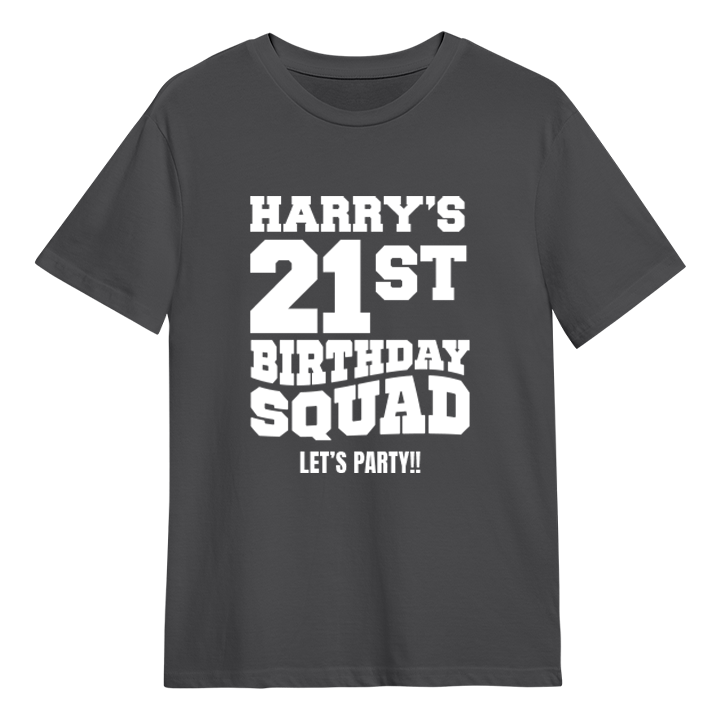 A custom 21st birthday shirt which has the custom text Harry's Birthday Squad, Let's Party!! in a bold blocky font