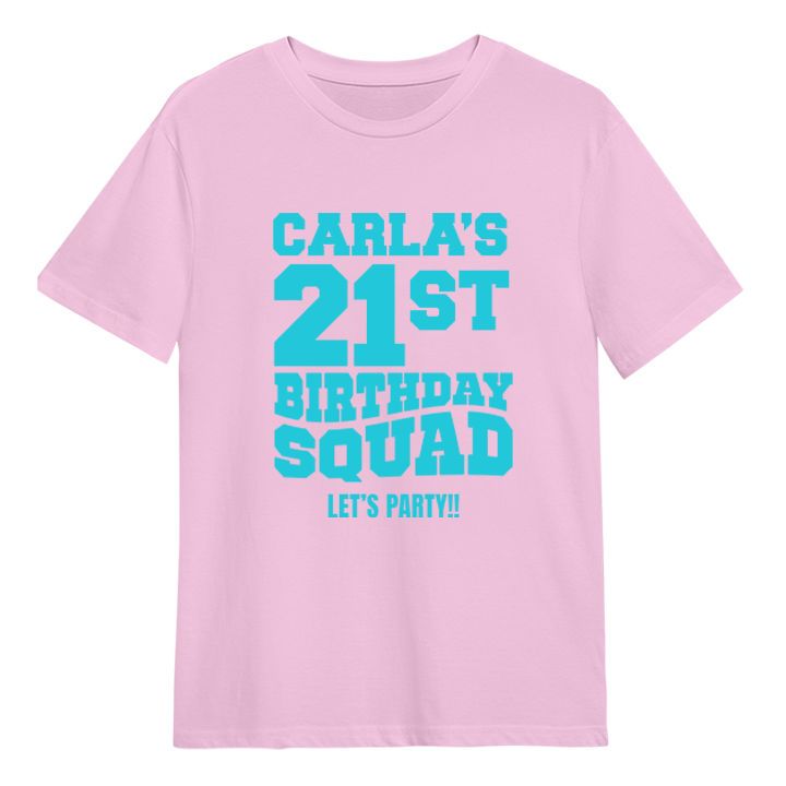 A custom 21st birthday shirt which has the custom text Carla's Birthday Squad, Let's Party!! in a bold blocky font