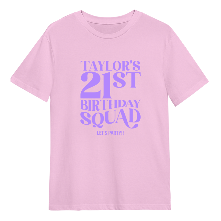 A custom 21st birthday shirt which has the custom text Taylor's 21st Birthday Squad, Let's Party!! in a fancy font