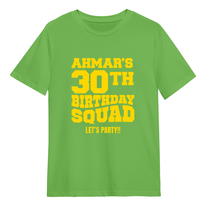 A custom 30th birthday shirt which has the custom text Ahmar's 30th Birthday Squad, Let's Party!! in a bold blocky font 