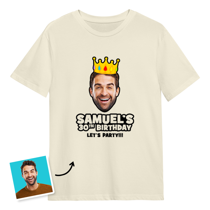 A custom 30th birthday t-shirt with a man's face on it wearing a crown with custom text reading Samuel's 30th Birthday, Let's Party!!