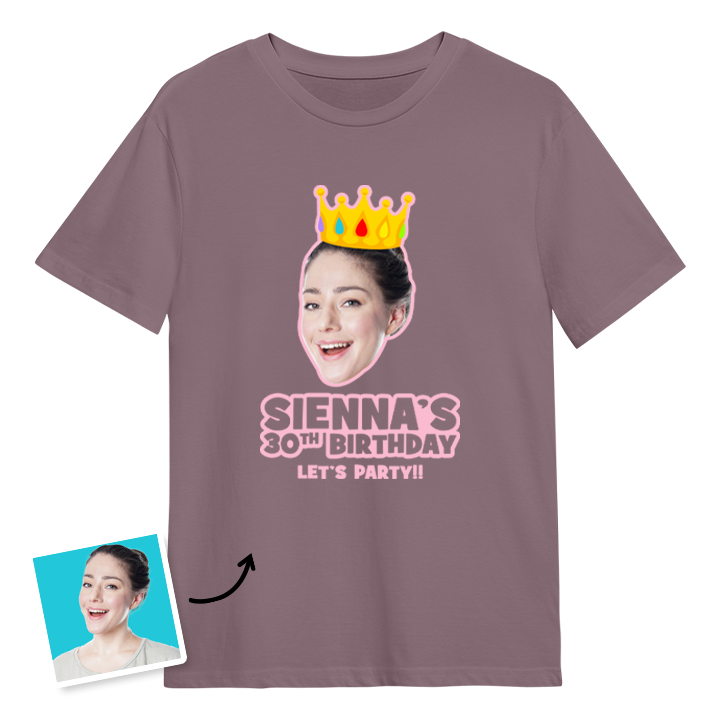 A custom 30th birthday t-shirt with a woman's face on it wearing a crown with custom text reading Sienna's 30th Birthday, Let's Party!!