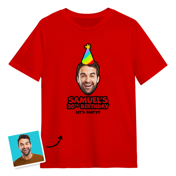 Birthday hat custom photo t shirt with a man's face on it who is wearing a party hat and the custom text Samuel's 30th birthday, let's party!!