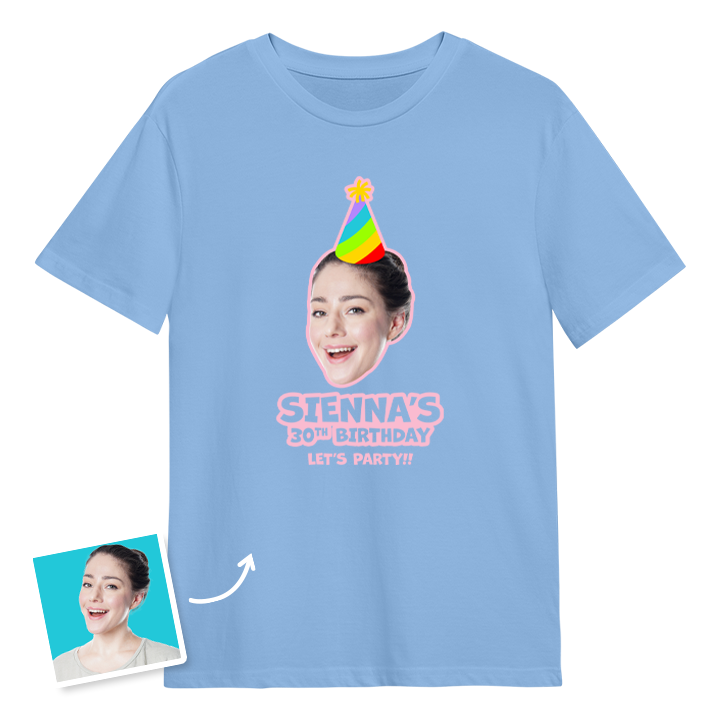 Birthday hat custom photo t shirt with a woman's face on it who is wearing a party hat and the custom text Sienna's 30th birthday, let's party!!