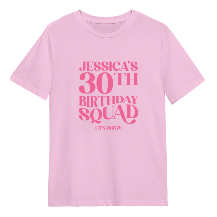 A custom 30th birthday shirt which has the custom text Jessica's 30th Birthday Squad, Let's Party!! in a fancy font 