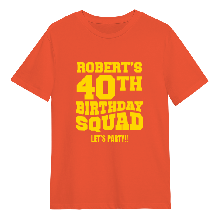 A custom 40th birthday shirt which has the custom text Robert's 40th Birthday Squad, Let's Party!! in a bold blocky font