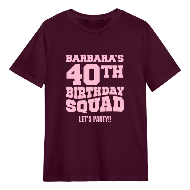 A custom 40th birthday shirt which has the custom text Barbara's 40th Birthday Squad, Let's Party!! in a bold blocky font