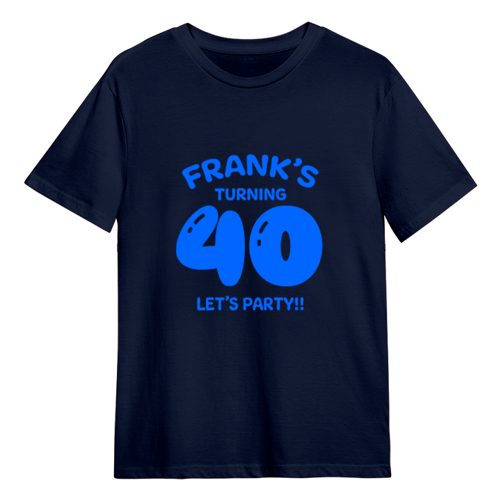 A custom 40th birthday t-shirt which has the custom text Frank's turning 40, Let's Party!! with the 40 in a balloon text