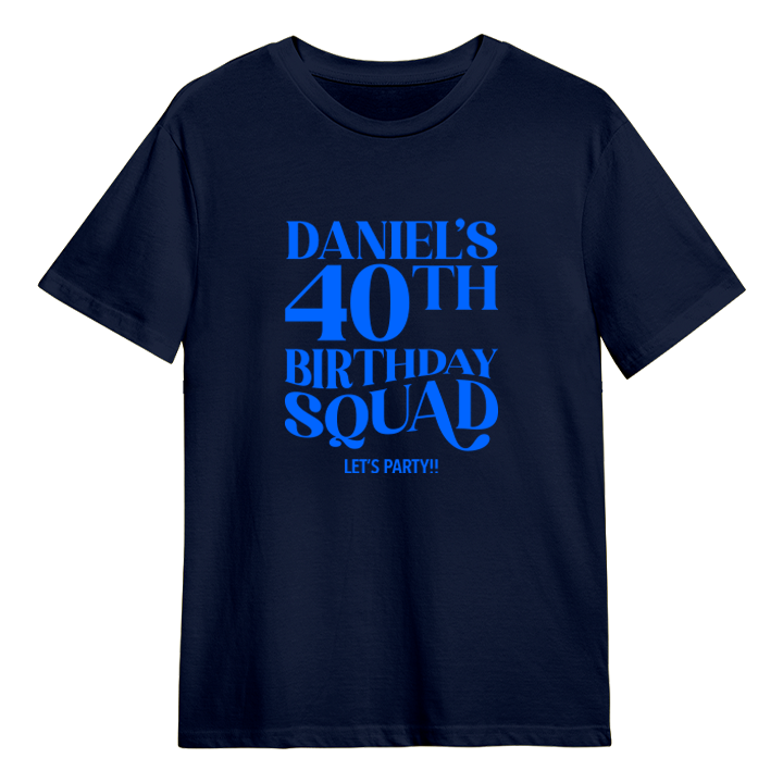 A custom 40th birthday shirt which has the custom text Daniel's 40th Birthday Squad, Let's Party!! in a fancy font