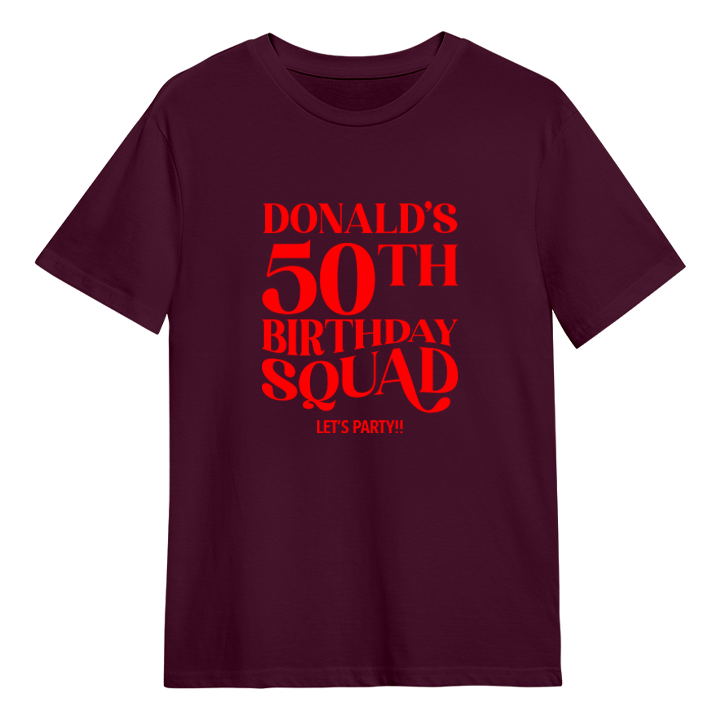 A custom 50th birthday shirt which has the custom text Donald's 50th Birthday Squad, Let's Party!! in a fancy font
