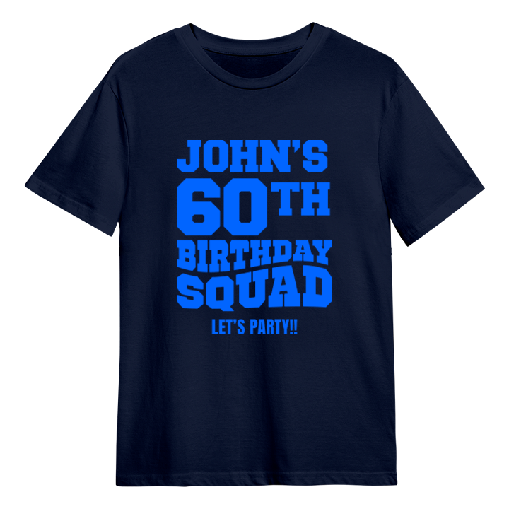 A custom 60th birthday shirt which has the custom text John's 60th Birthday Squad, Let's Party!! in a bold blocky font 