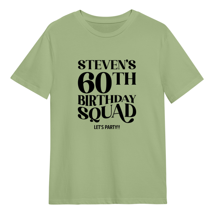 A custom 60th birthday shirt which has the custom text Steven's 60th Birthday Squad, Let's Party!! in a fancy font