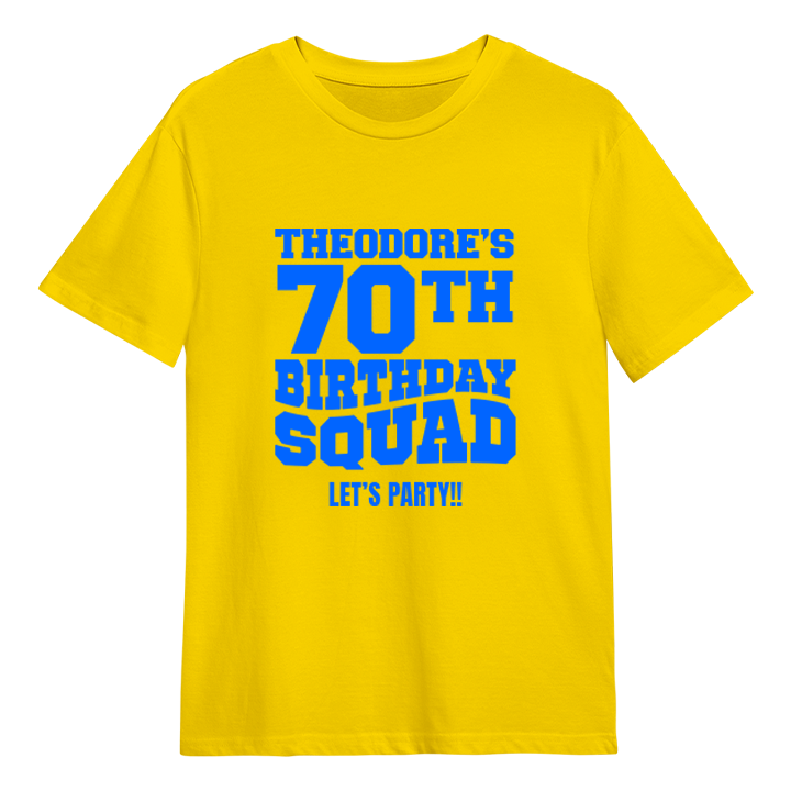 A custom 70th birthday shirt which has the custom text Theodore's 70th Birthday Squad, Let's Party!! in a bold blocky font 