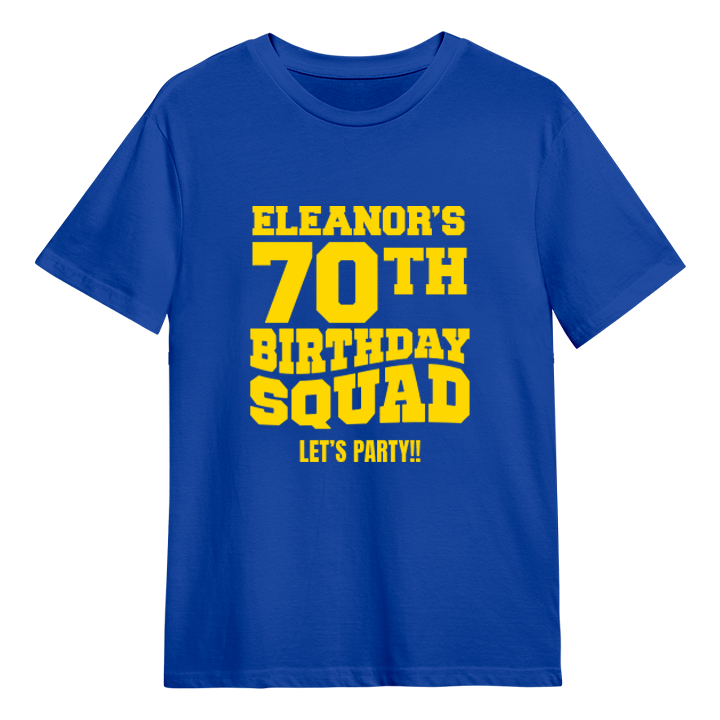 A custom 70th birthday shirt which has the custom text Eleanor's 70th Birthday Squad, Let's Party!! in a bold blocky font