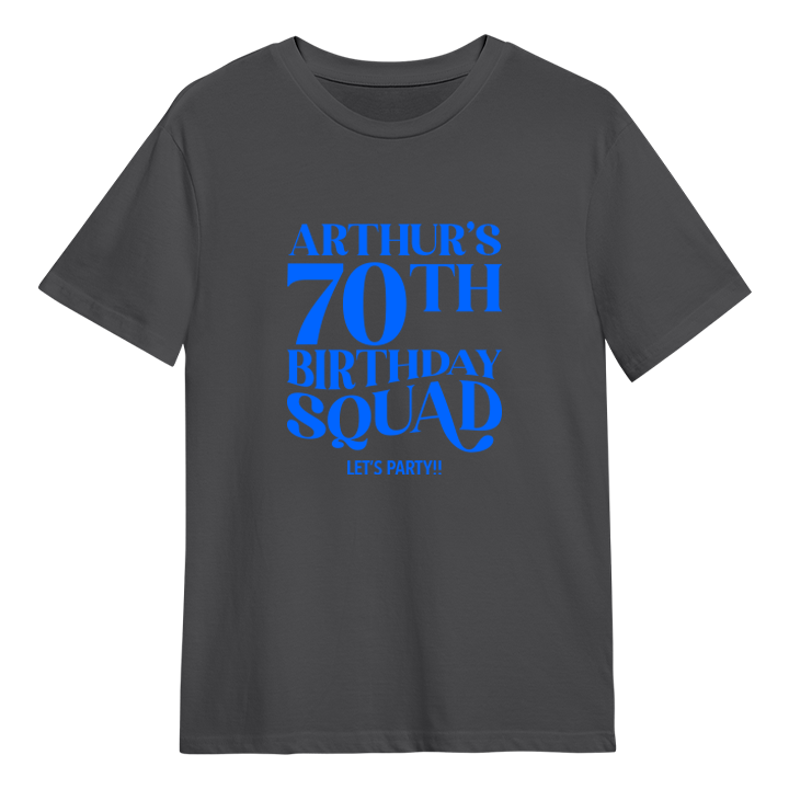 A custom 70th birthday shirt which has the custom text Arthur's 70th Birthday Squad, Let's Party!! in a fancy font 