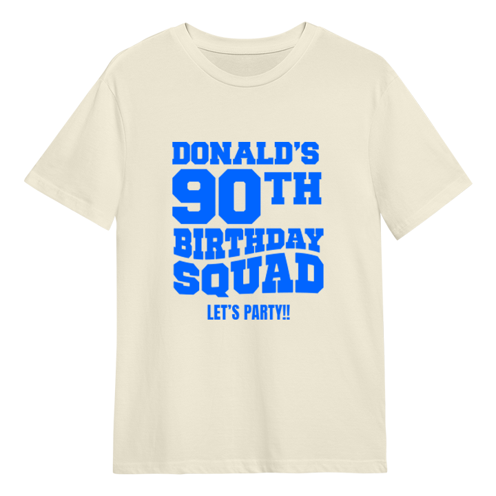 A custom 90th birthday shirt which has the custom text Donald's 90th Birthday Squad, Let's Party!! in a bold blocky font