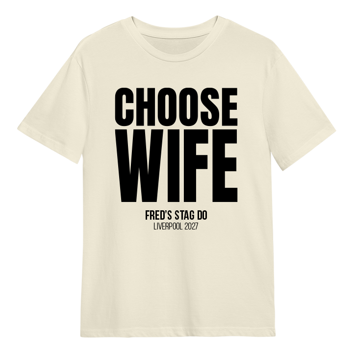 A stag do t-shirt that reads Choose Wife with the custom text Fred's Stag Do Liverpool 2027