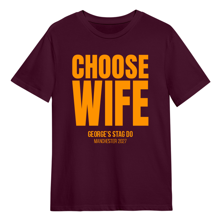 A stag do t-shirt that reads Choose Wife with the custom text George's Stag Do Manchester 2027