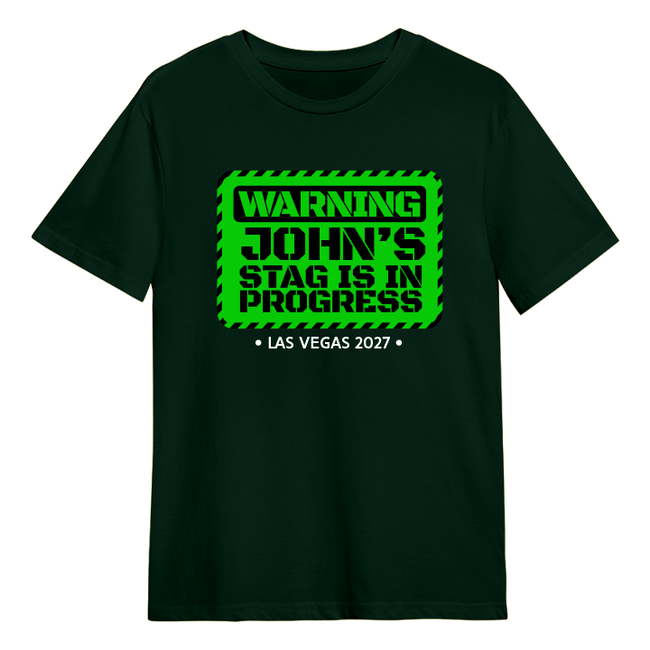 A custom dark green stag do t shirt that is inspired by a green and black work in progress sign that reads Warning John's Stag Is In Progress Las Vegas 2027 