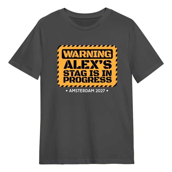 A custom grey stag do t shirt that is inspired by a yellow and black work in progress sign that reads Warning Alex's Stag is in Progress Amsterdam 2027
