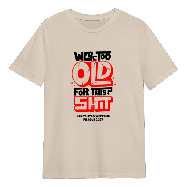 A custom stag do t-shirt that reads we're too old for this shit and has the custom text Jake's Stag Weekend Prague 2027