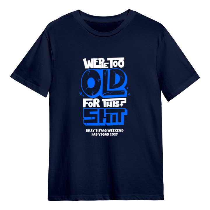 A custom stag do t-shirt that reads we're too old for this shit and has the custom text Billy's Stag Weekend Las Vegas 2027