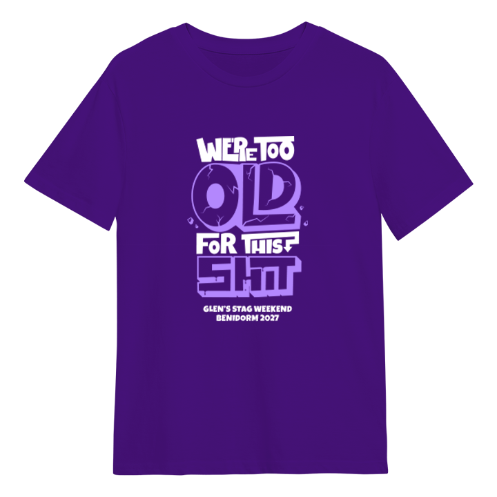 A custom stag do t-shirt that reads we're too old for this shit and has the custom text Glen's Stag Weekend Benidorm 2027