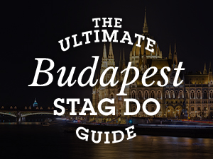 Ultimate Budapest Stag Do Guide