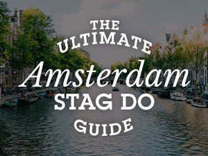 Ultimate Amsterdam Stag Do Guide